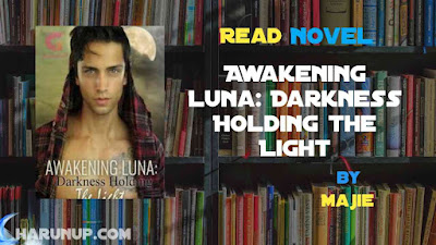 Read Awakening Luna: Darkness Holding the Light Novel Full Episode