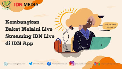 Kembangkan Bakat Melalui Live Streaming IDN Live di IDN App