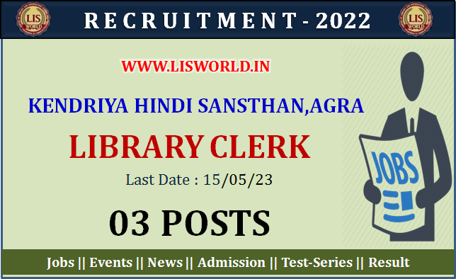 Recruitment for Library Clerk (03 posts) at Kendriya Hindi Sansthan, Agra , Last Date : 15/05/2023