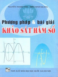 Phương pháp và bài giải khảo sát hàm số - Nguyễn Thanh Vân, Trần Minh Quang