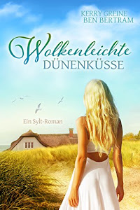 Wolkenleichte Dünenküsse: Ein Sylt-Roman