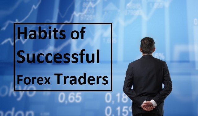 Habits of Successful Forex Traders