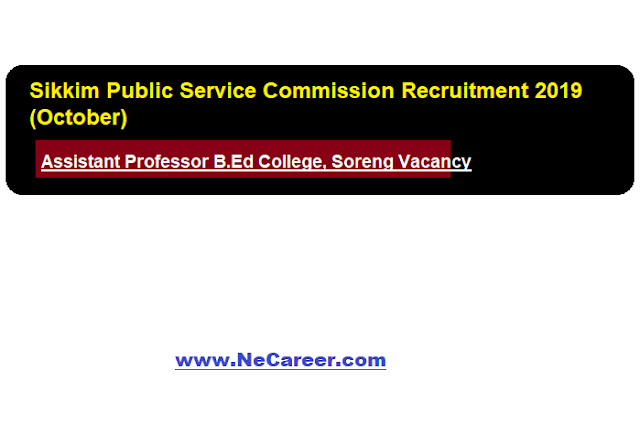 Sikkim Public Service Commission Recruitment 2019 (October) | Assistant Professor B.Ed College, Soreng Vacancy