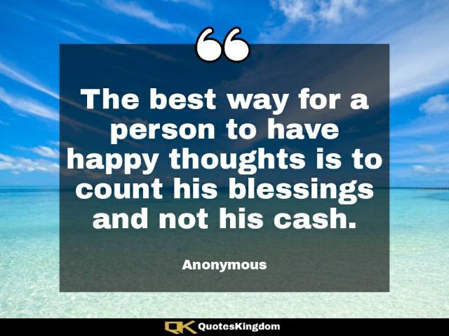 Happiness thought. Simple happiness quote. The best way for a person to have happy thoughts is to count ...