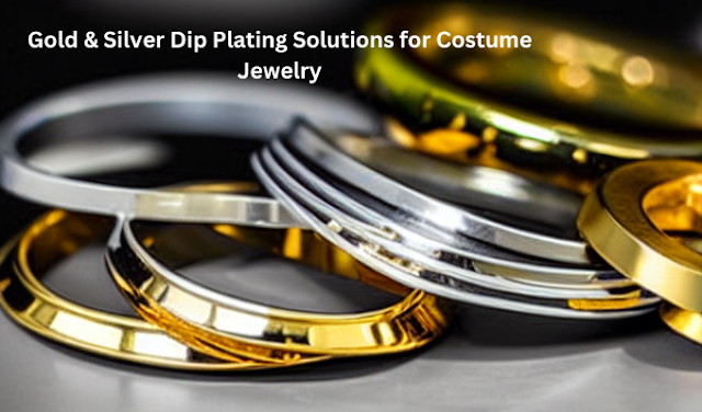 Gold & Silver Dip Plating Solutions for Costume Jewelry