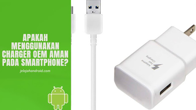 Apakah Menggunakan Charger OEM Aman pada Smartphone?