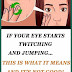 If Your Eye Starts Twitching And Jumping…This is What it Means And It’s Not Good!