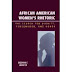 African American Women's Rhetoric: The Search for Dignity, Personhood, and Honor 