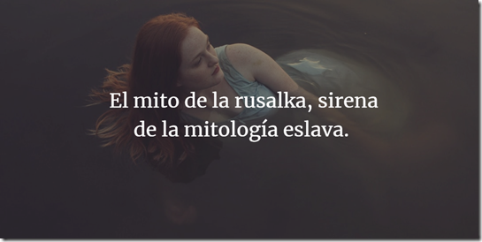 banner Mayte Navales y el mito de la rusalka, sirena de la mitología eslava rusalka #unañodeautoras sirena siren mermaid escribir una novela de fantasia