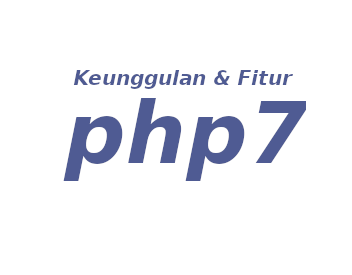 keunggulan dan fitur baru PHP 7