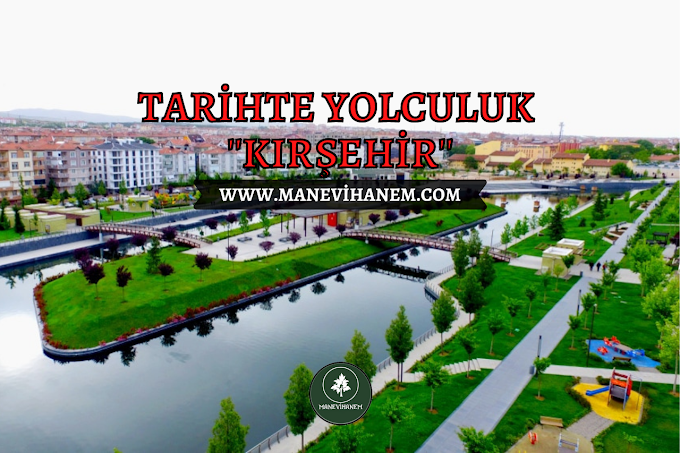 Tarihte Yolculuk: Kırşehir