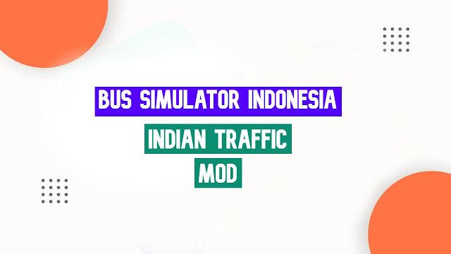 Download Indian Traffic Mod + Obb File For Bus Simulator Indonesia (BUSSID)