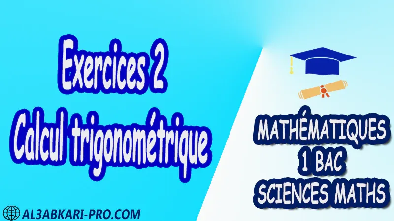 Calcul trigonométrique Mathématiques , Mathématiques biof , 1ère BAC , Sciences Mathématiques BIOF , mathématiques , 1ère Bac Sciences Mathématiques , exercice de math , exercices de maths , maths en ligne , prof de math , exercice de maths , math exercice , maths , maths en ligne , maths inter , superprof maths , professeur math , cours de maths à distance , Fiche pédagogique, Devoir de semestre 1 , Devoirs de semestre 2 , maroc , Exercices corrigés , Cours , résumés , devoirs corrigés , exercice corrigé , prof de soutien scolaire a domicile , cours gratuit , cours gratuit en ligne , cours particuliers , cours à domicile , soutien scolaire à domicile , les cours particuliers , cours de soutien , des cours de soutien , les cours de soutien , professeur de soutien scolaire , cours online , des cours de soutien scolaire , soutien pédagogique