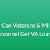 How Can Veterans & Military Personnel Get VA Loans?