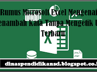 Rumus Microsoft Excel Mengenai Cara Menambah Kata Tanpa Mengetik Ulang Terbaru