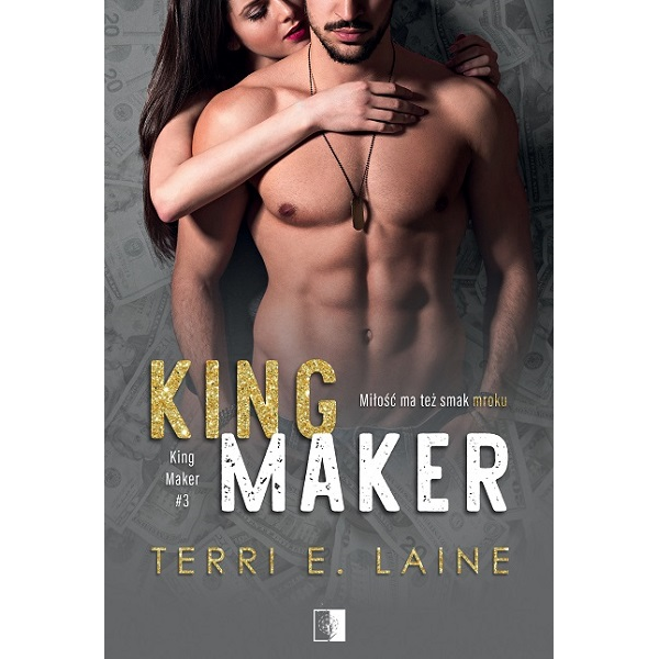 Terri E. Laine "King Maker" z nakładu Wydawnictwa NieZwykłego z premierą w dniu 17.03.2021