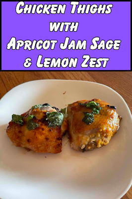 Chicken Thighs with Apricot Jam Sage & Lemon Zest