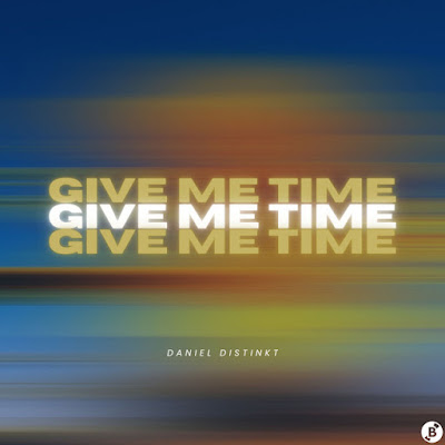 Daniel Distinkt Shares New Single ‘Give Me Time’