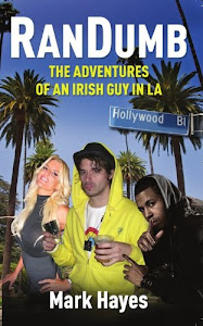 RanDumb: The Random Dumb Adventures of an Irish Guy in LA (English Edition)