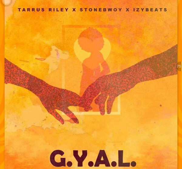 New Music: StoneBwoy x Tarrus Riley x Izy Beats - G.Y.A.L (Girl You Are Loved)