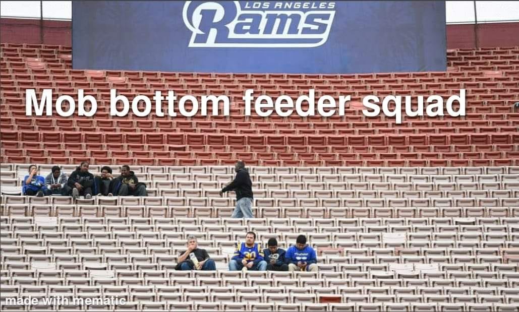 Rams . Mob bottom feeder squad