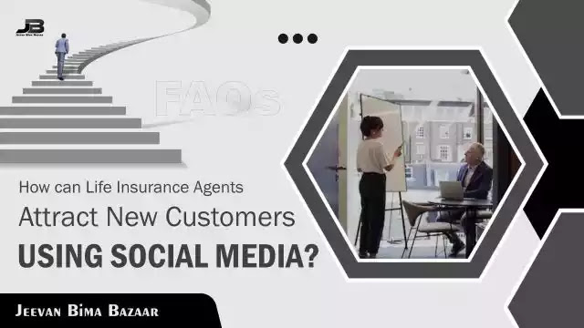 How can Life Insurance Agents Attract New Customers using Social Media?