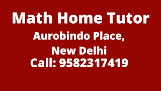 Best Maths Tutors for Home Tuition in Aurobindo Place, Delhi. Call:9582317419