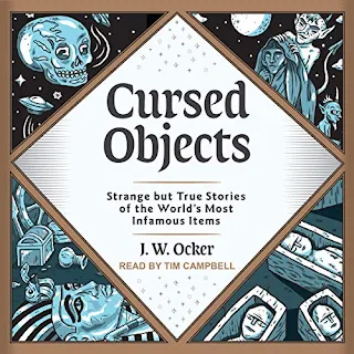 Cursed Objects: Strange but True Stories of the World's Most Infamous Items by J.W. Ocker book cover