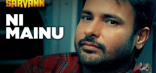 LYRICS NI MAINU – Amrinder Gill | Sarvann (Punjabi Movie)