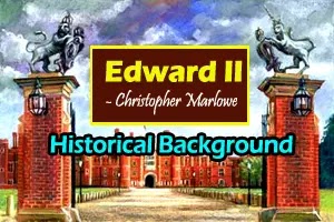 Christopher Marlowe's play, Edward II: Historical background