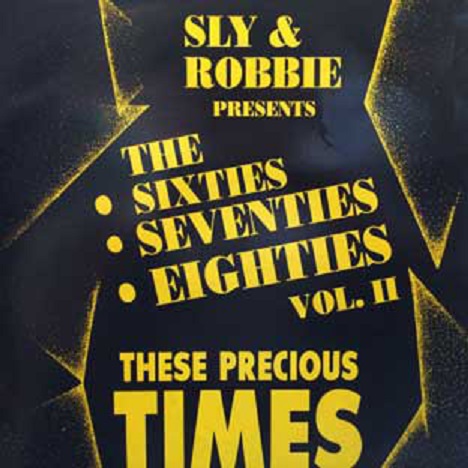 Sly & Robbie presents the Sixties, Seventies, Eighties Vol 2. These Precious Time (1992)