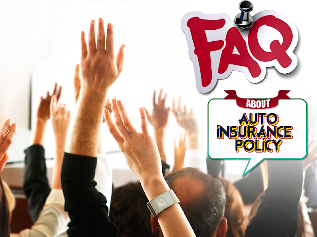 FAQ about Auto Insurance Policy