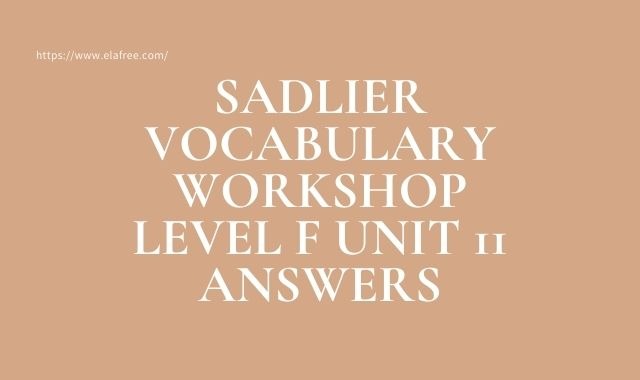 Sadlier Vocabulary Workshop Level F Unit 11 Answers