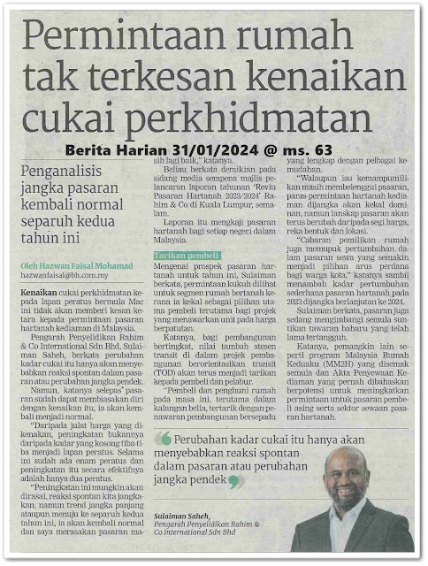 Permintaan rumah tak terkesan kenaikan cukai perkhidmatan | Keratan akhbar Berita Harian 31 Januari 2024