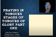 Praying in Tongues Stages of Tongues of Glory, Part One   (Praying Gods Word in Tongues Book by Book Verse by Verse Series)