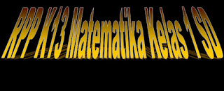  ini bertujuan untuk berbagi kualitas guru sekolah supaya sanggup mengajar yang lebih e RPP K13 Matematika Kelas 1 SD Format Word Lengkap