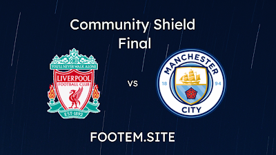 Community Shield Final: Manchester City vs Liverpool Match