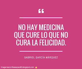 No hay medicina que cure... 10 Frases de Gabriel García Márquez