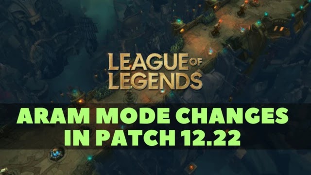 league of legends aram mode changes, league of legends aram patch 12.22 changes, lol aram 12.22 features, lol patch 12.22, aram league of legends