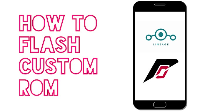 How to Flash a Custom ROM on your Android device 2017