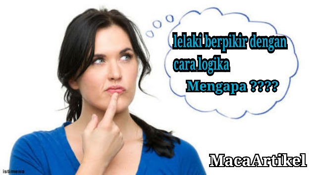 Mengapa Banyak Lelaki Yang Berpikir Dengan Logika Terhadap Asmara Cinta?... Ini Alasannya