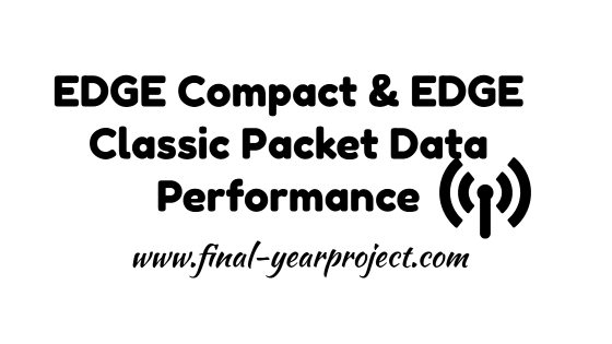 EDGE Compact and EDGE Classic Packet Data Performance