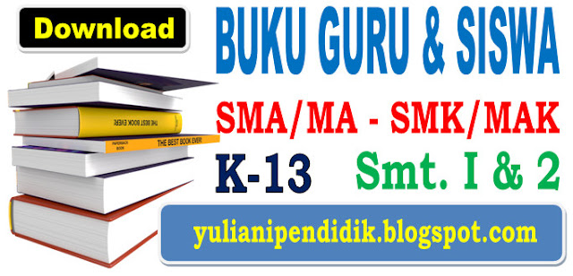 BUKU GURU DAN SISWA SMA/MA, SMK/MAK,  KURIKULUM 2013 SEMESTER 1 DAN 2  LENGKAP