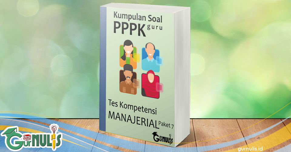 Kumpulan Soal PPPK Guru - Tes Manajerial Paket 7 - www.gurnulis.id