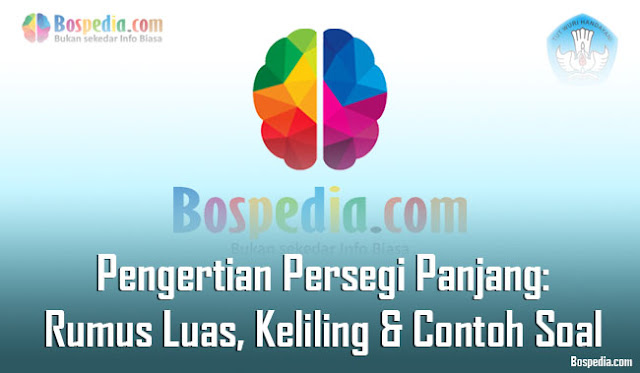 Pengertian Persegi Panjang: Rumus Luas, Keliling & Contoh Soal