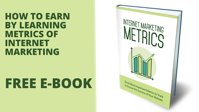 How to Earn by Learning Metrics of Internet Marketing | Free E Book
