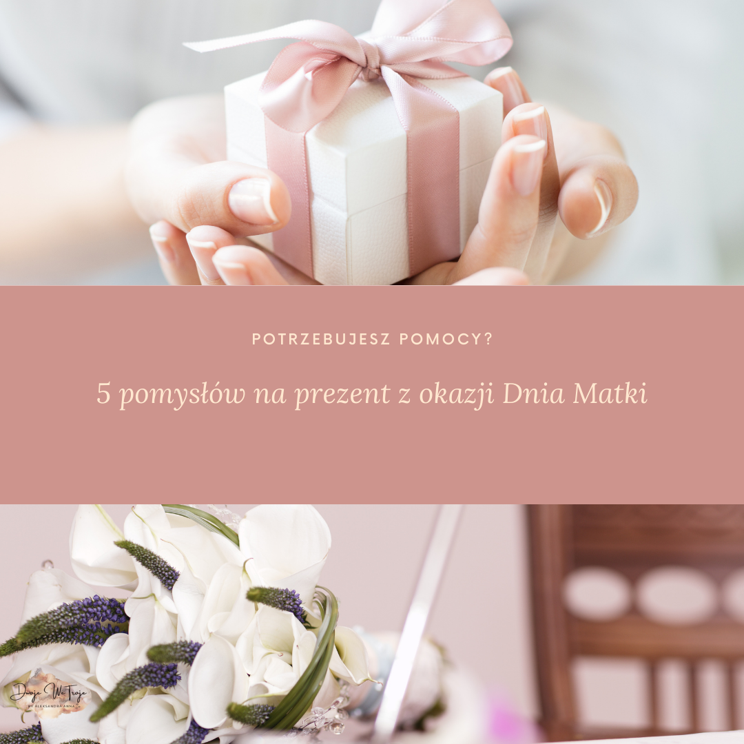 5 pomysłów na prezent na Dzień Matki