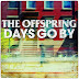 The Offspring - Days Go By (NEW SONG)