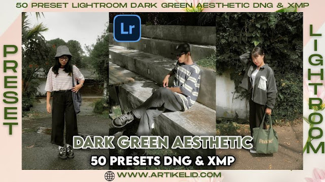 51 Preset Lightroom Terbaru Dark Green Aesthetic DNG dan XMP