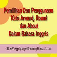 pemilihan dan penggunaan sinonim kata Around, Round dan About dalam bahasa inggris